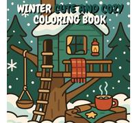 Winter Cute and Cozy Coloring Book: 40 winter scenes + test color page · large print, single-sided, bold thick lines · relaxing cozy cabins, cocoa, sledding · for kids, teens & adults