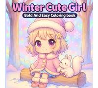 Winter Cute Girl Coloring Book: Cozy Kawaii Christmas Season Designs - Bold and Easy Coloring for Kids, Teens, and Adults