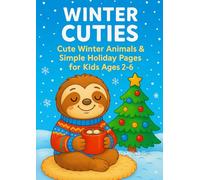Winter Cuties: Cute Winter Animals & Simple Holiday Pages for Kids Ages 2-6