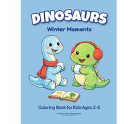 Winter Dinosaurs Coloring Book: Cute and Cozy Winter Coloring Pages for Kids Ages 3-5
