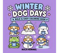 Winter Dog Days Bold & Easy Coloring Book for Kids & Adults: 40 Cute & Simple Designs for Relaxation, Creativity & Stress Relief