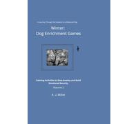 Winter Dog Enrichment Games: Volume 1: Calming Activities to Ease Anxiety and Build Emotional Security