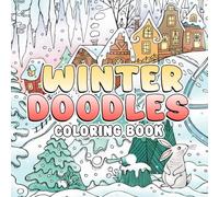 Winter Doodles Coloring Book: Escape Into Holiday Charm Featuring Frosty Designs, Magical Snowflakes, and Seasonal Decorations for Creative Stress Relief