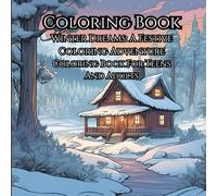 Winter Dreams: A Festive Coloring Adventure: Coloring Book For Teens And Adults