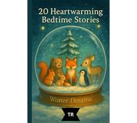 Winter Dreams - Bedtime Stories for children aged 3 and up: 20 heartwarming stories about friendship, security and the power of light | Seasons Dreams Volume 2