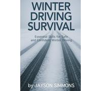 Winter Driving Survival: Essential Skills for Safe and Confident Winter Driving