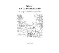 Winter - Ein Malbuch für Kinder: - 24 ruhige Ausmalbilder aus der Natur -
