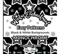 Winter Enchantment Easy Patterns Coloring Book: 60 Relaxing and Fun Monochrome Christmas Illustrations with Black and White Backgrounds for All Ages