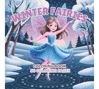 Winter Fairies Coloring Book: Coloring Pages of Cute Fairies Enjoying the Winter Season