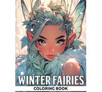 Winter Fairies Coloring Book: Whimsical Fantasy Coloring Book featuring Sweet Pixies, Magical Forests, and Dreamy Worlds for All Ages Relaxation and Joy