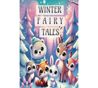 Winter Fairy Tales: Dreamy Adventures in a Snow-Covered World