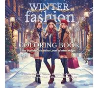 Winter Fashion Coloring Book for Stylish Girls Who Love Winter Magic: A Winter Fashion Coloring Book for Stylish Girls - Outfits, Runway Looks & Christmas Street Style!