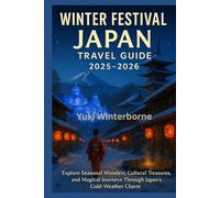 Winter Festival Japan Travel Guide 2025-2026: Explore Seasonal Wonders, Cultural Treasures, and Magical Journeys Through Japan’s Cold-Weather Charm