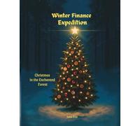 Winter Finance Expedition - Christmas in the Enchanted Forest: A story about the greatest treasure - the one that can’t be bought.