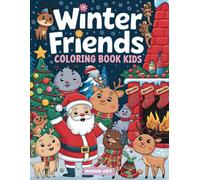 Winter Friends Coloring Book Kids: Creativity and the Colors of Christmas