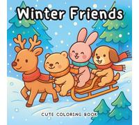 Winter Friends : Cozy Christmas Coloring Book for Adults and Kids, Wholesome Winter Fun with Capybara, Bunny, and Cute Dog,