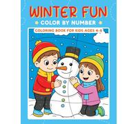 Winter Fun Color by Number Coloring Book for Kids Ages 4-8: Christmas Coloring Book for Girls and Boys - 30 Fun Activity Pages, Featuring ... for Young Children to Color, Cut, and Display
