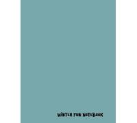 Winter Fun Notebook: Exploring Seasonal Activities, Crafts, and Adventures for the Snowy Months