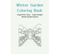 Winter Garden Coloring Book: Large Print / Easy - Super Simple Winter Garden Scenes