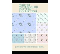 Winter Garden Watercolor Pattern Collection: A Seamless Pattern Anthology Inspired by the Quiet Beauty of Japanese Winter Gardens