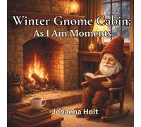 Winter Gnome Cabin: As I Am Moments