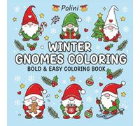 Winter Gnomes Coloring: Bold and Easy Coloring Book, Featuring Cozy Gnomes and Winter Vibes, Book for Adults & Teens for Stress Relief & Relaxation