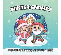 Winter Gnomes Kawaii Coloring Book for Kids: 56 Cute Snowy Designs Featuring Playful Little Characters for Relaxing Fun