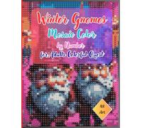 Winter Gnomes Mosaic Color by Number: 48 Creative Mosaic Squares Challenges for Adults to Reveal Hidden Images and Relax
