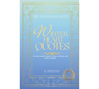 Winter Heart Quotes: 100 Inspirational Healing Quotes About Strength, Resilience, Self-Worth, Emotional Healing, Inner Peace, and Finding Light Through Life’s Hardest Seasons