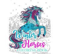 Winter Horses Coloring Book for Adults and Teens: Majestic Horses in Snowy Scenes | Relaxing and Creative Winter Coloring