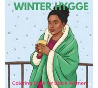 Winter Hygge Coloring Book for Black Women: Creative Comforts to Relax, Recharge, and Embrace the Season of Stillness
