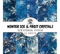 Winter Ice & Frost Crystals Scrapbook Paper: 20 Double-Sided Sheets for Scrapbooking, Junk Journals, Card Making, Decoupage, Origami, Paper Crafts, DIY Projects and Mixed Media