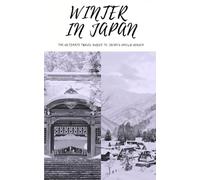 Winter in Japan: The Ultimate Travel Guide to Japan's Snowy Season