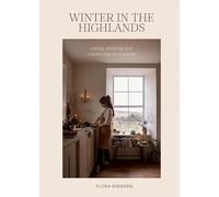 Winter in the Highlands: Eating, Drinking and Celebrating in Scotland: Eating, drinking and celebrating in the season