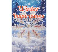 Winter Inspirations Notebook: A winter-themed notebook for cold days and warm thoughts | Capture your ideas in the stillness of winter