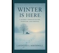Winter Is Here: A Journey Through Nature, Tradition, and Survival