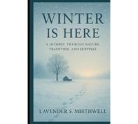Winter Is Here: A Journey Through Nature, Tradition, and Survival