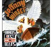 Winter, Johnny - Birds Can't Row Boats
