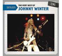 Winter Johnny - Setlist: The Very Best of Johnny Winter Live