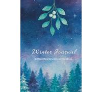 Winter Journal - Little Notes for Cozy Winter Days - Hardcover: A Seasonal Notebook for Capturing Reflections and Cherished Moments of the Winter Holidays