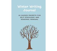 Winter Journal Writing: 30 Guided Prompts for Self-Discovery, Rest and Reflection