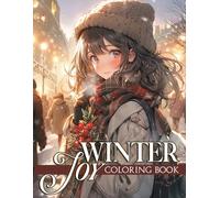 Winter Joy Coloring Book: Cute Holiday Adventures Coloring Pages Featuring Frosty Fun, Joyful Kids, and Cozy Scenes for All Ages