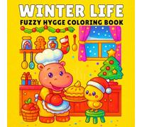 Winter Life Fuzzy Hygge Coloring Book: Cozy Snowy Scenes, Cute Animals, Warm Drinks, Winter Outfits, and Comfy Holiday Moments for Relaxing Coloring Fun