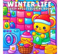 Winter Life Fuzzy Hygge Coloring Book: Cozy Snowy Scenes, Cute Animals, Warm Drinks, Winter Outfits, and Comfy Holiday Moments for Relaxing Coloring Fun
