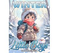Winter Little Boys Coloring Book: Charming Xmas Coloring Pages Featuring Snowy Landscapes, Cute Snowmen, and Cozy Festive
