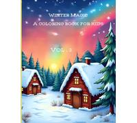 Winter magic A coloring book for kids Vol. 3: Winter Magic - Vol. 3: Silent Snowy Nights