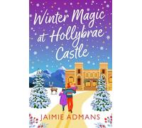 Winter Magic at Hollybrae Castle: An utterly enchanting Christmas Romance from Jaimie Admans