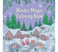 Winter Magic Coloring Book: Relaxing Coloring Motifs for the Cold Season - For Adults, Women, Men and Girls