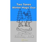 Winter Magic Duo - Two Tones Coloring Book: Simple Blue Silver Designs with 40 Calm Seasonal Scenes, Pocket-Sized Creativity for Mindful Relaxation
