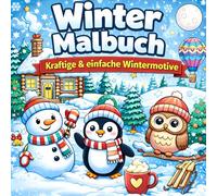 Winter Malbuch - Kräftige & einfache Wintermotive: 55 kräftige und einfache Winter-Ausmalbilder für Kinder, Jugendliche und Erwachsene